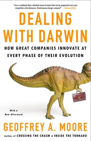 Dealing with Darwin: How Great Companies Innovate at Every Phase of Their Evolution image number 0
