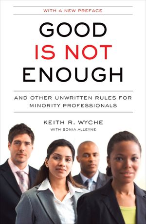 Good Is Not Enough: And Other Unwritten Rules for Minority Professionals image number 0