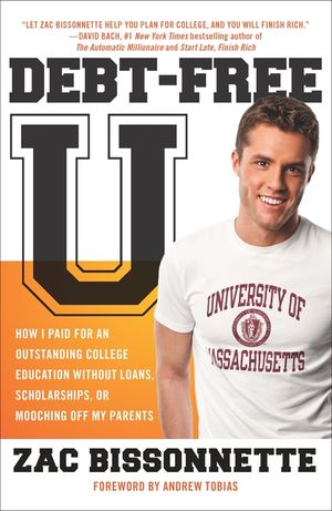 Debt-Free U: How I Paid for an Outstanding College Education Without Loans, Scholarships, Orm Ooching Off My Parents image number 0