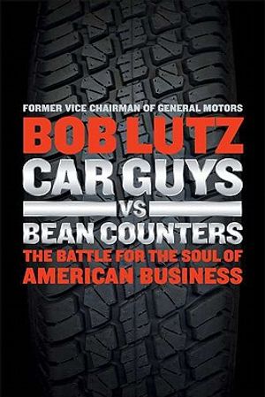 Car Guys vs. Bean Counters: The Battle for the Soul of American Business image number 0