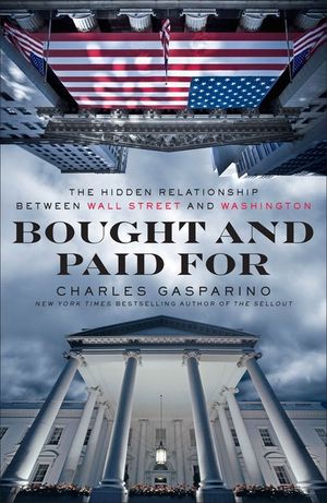 Bought and Paid for: The Hidden Relationship Between Wall Street and Washington image number 0