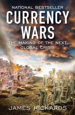 Currency Wars: The Making of the Next Global Crisis image number 0