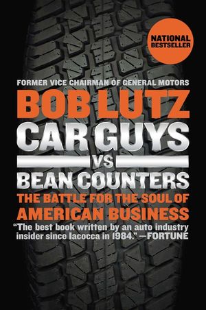 Car Guys vs. Bean Counters: The Battle for the Soul of American Business image number 0