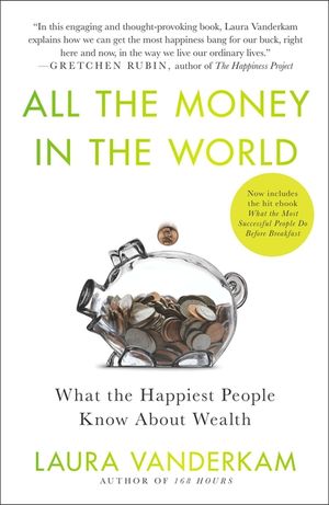 All the Money in the World: What the Happiest People Know about Wealth image number 0