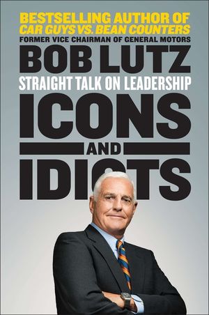 Icons and Idiots: Straight Talk on Leadership image number 0