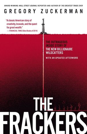 The Frackers: The Outrageous Inside Story of the New Billionaire Wildcatters image number 0