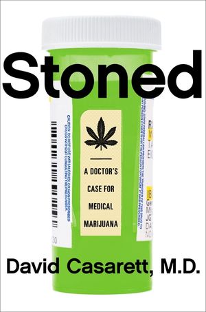 Stoned: A Doctor's Case for Medical Marijuana image number 0