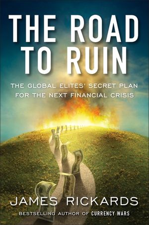 The Road to Ruin: The Global Elites' Secret Plan for the Next Financial Crisis image number 0