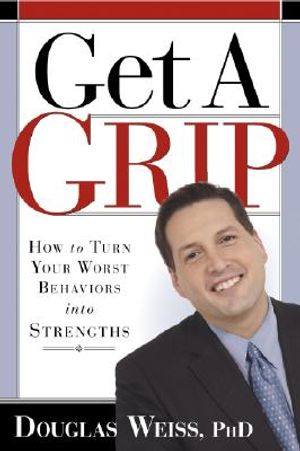 Get a Grip: How to Take Control of the Things That Are Controlling You image number 0