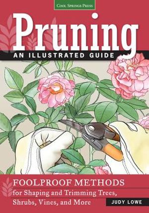 Pruning: An Illustrated Guide: Foolproof Methods for Shaping and Trimming Trees, Shrubs, Vines, and More image number 0