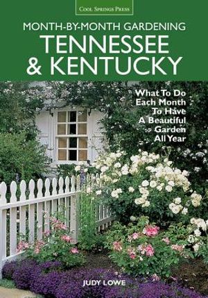 Month-By-Month Gardening: Tennessee & Kentucky: What to Do Each Month to Have a Beautiful Garden All Year image number 0
