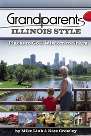 Grandparents Illinois Style: Places to Go & Wisdom to Share image number 0