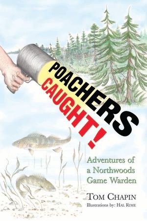 Poachers Caught!: Adventures of a Northwoods Game Warden image number 0