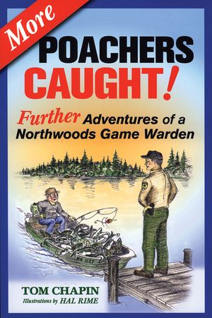 More Poachers Caught!: Further Adventures of a Northwoods Game Warden image number 0