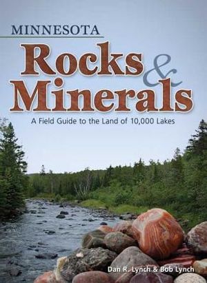 Minnesota Rocks & Minerals: A Field Guide to the Land of 10,000 Lakes image number 0