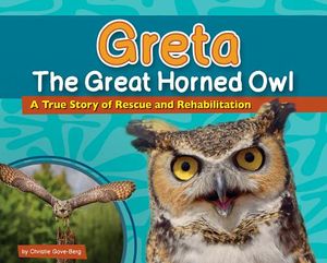 Greta the Great Horned Owl: A True Story of Rescue and Rehabilitation image number 0
