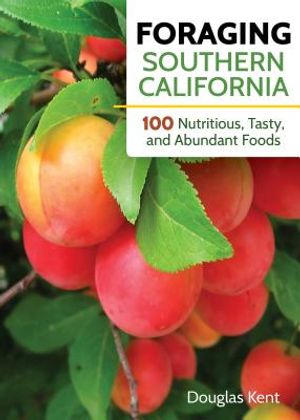 Foraging Southern California: 118 Nutritious, Tasty, and Abundant Foods image number 0