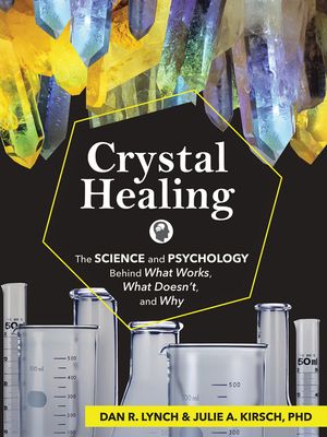 Crystal Healing: The Science and Psychology Behind What Works, What Doesn't, and Why image number 0