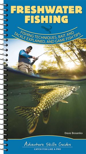 Freshwater Fishing: Fishing Techniques, Baits and Tackle Explained, and Game Fish Tips image number 0