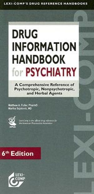 Drug Information Handbook for Psychiatry: A Comprehensive Reference of Psychotropic, Nonpsychotropic, and Herbal Agents image number 0