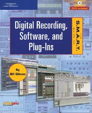 The S.M.A.R.T. Guide to Digital Recording, Software, and Plug-Ins [With DVD] image number 0
