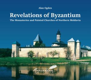 Revelations of Byzantium: The Monasteries and Painted Churches of Northern Moldavia image number 0