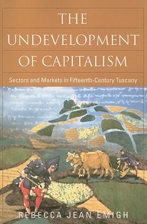The Undevelopment of Capitalism: Sectors and Markets in Fifteenth-Century Tuscany image number 0