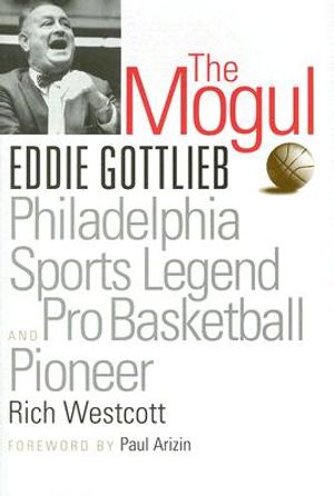 The Mogul: Eddie Gottlieb, Philadelphia Sports Legend and Pro Basketball Pioneer image number 0