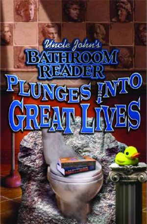 Uncle John's Bathroom Reader Plunges Into Great Lives image number 0