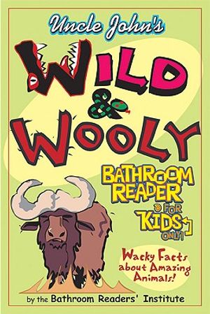 Uncle John's Wild and Woolly Bathroom Reader for Kids Only! image number 0