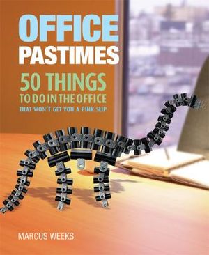 Office Pastimes: 50 Things to Do in an Office That Won't Get You a Pink Slip image number 0
