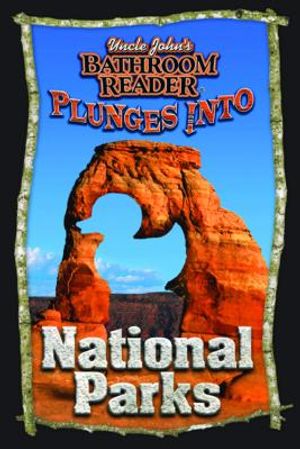 Uncle John's Bathroom Reader Plunges Into National Parks image number 0