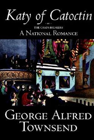 Katy of Catoctin by George Alfred Townsend, Fiction, Literary, Historical image number 0
