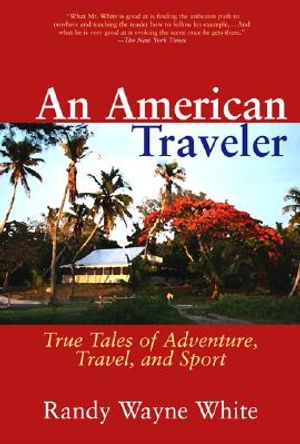 An American Traveler: True Tales of Adventure, Travel, and Sport image number 0