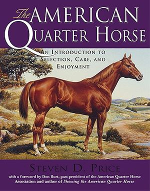 The American Quarter Horse: An Introduction to Selection, Care, and Enjoyment image number 0