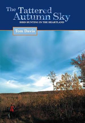 The Tattered Autumn Sky: Bird Hunting in the Heartland image number 0