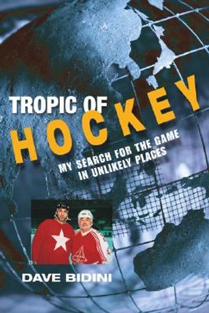Tropic of Hockey: My Search for the Game in Unlikely Places image number 0