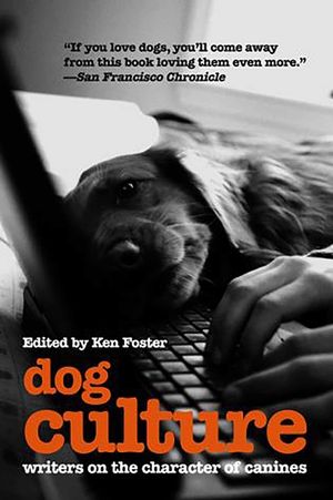 Dog Culture: Writers on the Character of Canines image number 0