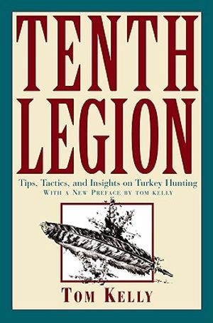 Tenth Legion: Tips, Tactics, and Insights on Turkey Hunting image number 0