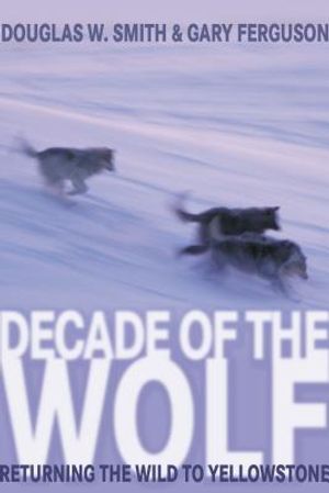 Decade of the Wolf: Returning the Wild to Yellowstone image number 0