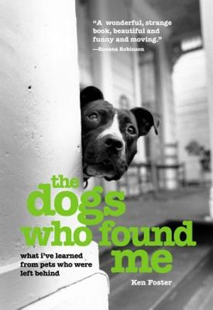 The Dogs Who Found Me: What I've Learned from Pets Who Were Left Behind image number 0