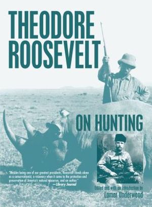 Theodore Roosevelt on Hunting image number 0