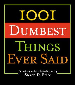 1001 Dumbest Things Ever Said image number 0