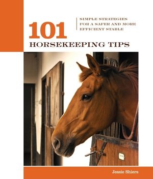 101 Horsekeeping Tips: Simple Strategies for a Safer and More Efficient Stable image number 0