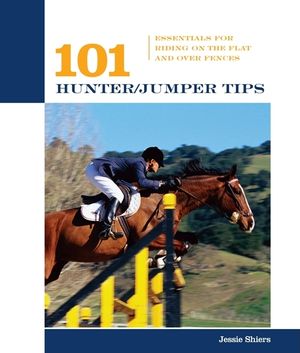 101 Hunter/Jumper Tips: Essentials for Riding on the Flat and Over Fences image number 0