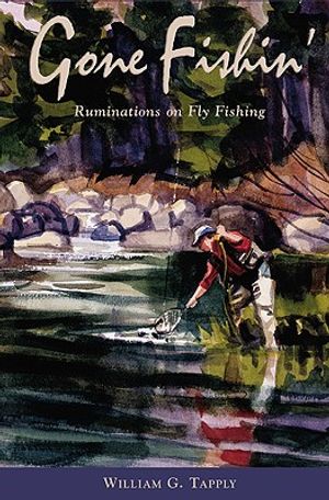 Gone Fishin': Ruminations on Fly Fishing image number 0