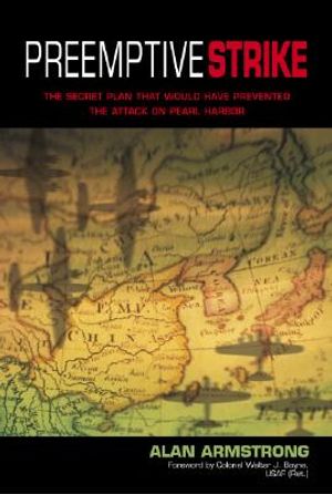 Preemptive Strike: The Secret Plan That Would Have Prevented the Attack on Pearl Harbor image number 0