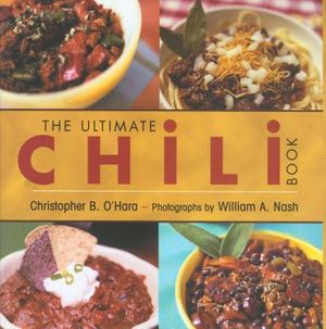 Ultimate Chili Book Ws: A Connoisseur's Guide to Gourmet Recipes and the Perfect Four-Alarm Bowl image number 0