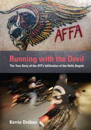 Running with the Devil: The True Story of the Atf's Infiltration of the Hells Angels image number 0
