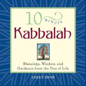 10-Minute Kabbalah: Blessings, Wisdom, and Guidance from the Tree of Life image number 0
